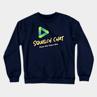 Squelch Chat (mute the voice-line) Crewneck Sweatshirt